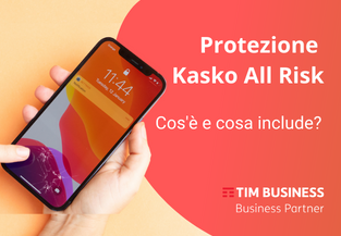 Garanzia Kasko TIM Business: cos’è e cosa include