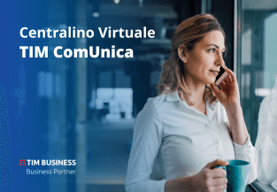 TIM ComUnica: ottimizza la comunicazione con il centralino virtuale