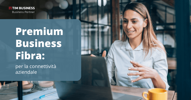 Premium Business Fibra per la connettività aziendale