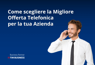 La migliore offerta telefonica per la tua azienda