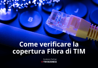 Copertura Fibra di TIM: una guida semplice e veloce