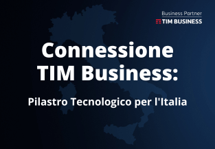 Connessione TIM Business: un pilastro tecnologico per l'Italia