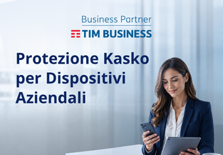 Protezione Kasko All Risk per Smartphone con TIM Business