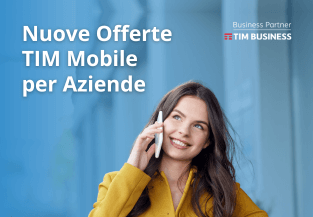 Nuove offerte TIM Mobile: più valore, convergenza e sicurezza per il business